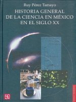 Historia General de La Ciencia En M'Xico En El Siglo XX