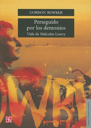 Perseguido Por los Demonios: Vida de Malcolm Lowry = Pursued by Furies