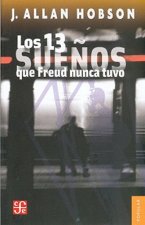 Los 13 Sueos Que Freud Nunca Tuvo: La Nueva Ciencia de la Mente