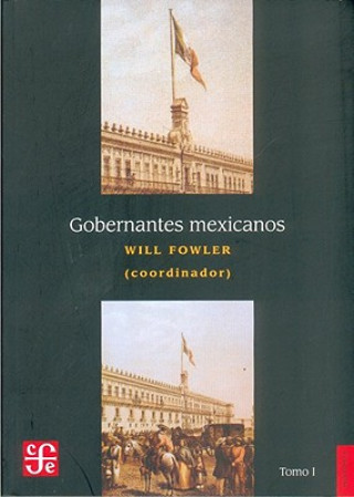 Gobernantes Mexicanos, Volume 1: 1821-1910