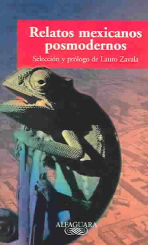 Relatos Mexicanos Posmodernos: Antologia de Prosa Ultracorta, Hibrida y Ludica = Postmodern Mexican Tales