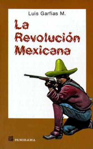 La Revolucion Mexicana: Compendio Historico Politico Militar = The Mexican Revolution