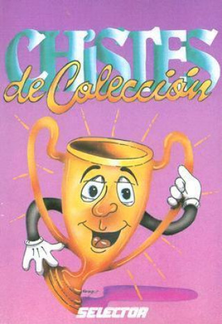 Chistes de Coleccion = Collection of Best Jokes