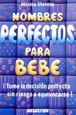 Nombres Perfectos Para Bebe = Perfect Baby Names