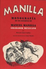 Manuel Manilla: Grabador Mexicano/Mexican Engraver: Mongrafia de 598 Estampas/Monograph Of 598 Prints