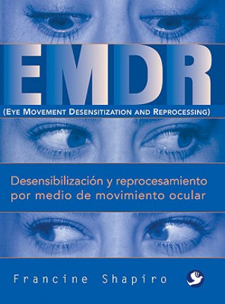 EMDR: Desensibilizacion y Reprocesamiento Por Medio de Movimiento Ocular