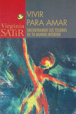 Vivir Para Amar: Un Encuentro Con los Tesoros de Tu Mundo Interior