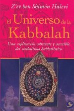 El Universo de la Kabbalah: Una Explicacion Coherente y Accesible del Simbolismo Kabbalistico = A Kabbalistic Universe