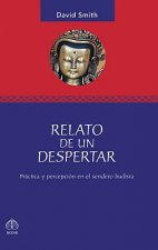Relato de Un Despertar: Practica y Percepcion En El Sendero Budista
