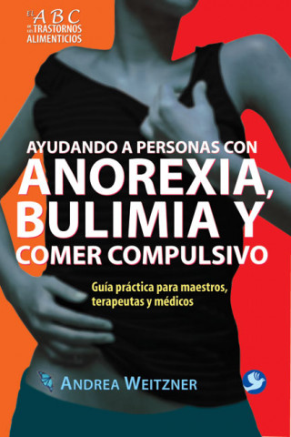 Ayudando a Personas Con Anorexia, Bulimia y Comer Compulsivo