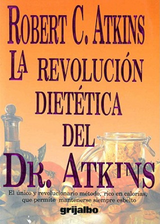 La Revolucion Dietetica del Dr. Atkins = Dr. Atkin's Diet Revolution