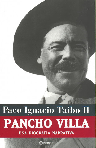 Pancho Villa: Una Biografia Narrativa