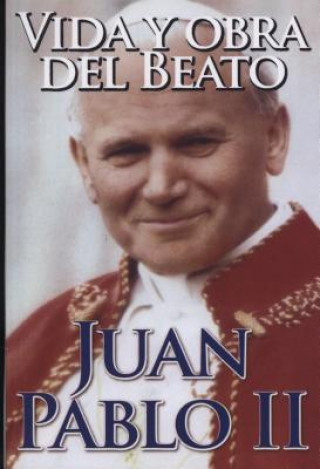 Vida y Obra del Beato Juan Pablo II