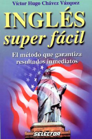 Ingles Super Facil: Metodo Que Garantiza Resultados Inmediatos