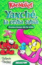 Yaxche, la Ceiba Sabia: Ecolecciones de la Vida