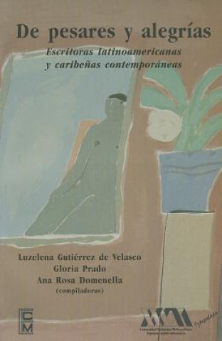 de Pesares y Alegrias: Escritoras Latinoamericanas y Caribenas Contemporaneas