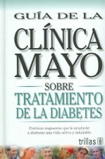 TRATAMIENTO DE LA DIABETES. GUÍA DE LA CLÍNICA MAYO