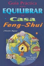Guia Practica Para Equilibrar Tu Casa Feng Shui: Viento-Agua
