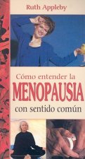 Como Entender la Menopausia Con Sentido Comun