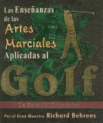 Las Ensenanzas de las Artes Marciales Aplicadas al Golf: La Ruta del Triunfador