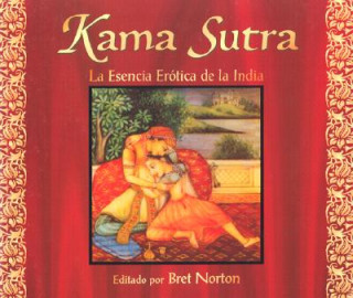 El Kama Sutra: Esencia Erotoca de la India