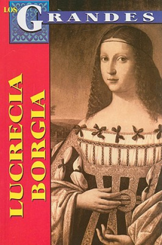 Lucrecia Borgia: Un Destino Dificil = Lucrecia Borgia