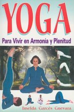 Yoga: Para Vivir en Armonia y Plenitud