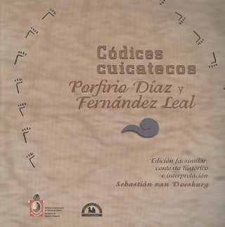 Los Codices Cuicatecos: Porfurio Diaz y Fernandez Leal [With Paperback Book]