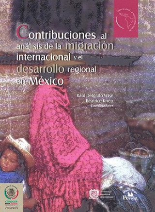 Contribuciones Al Anlisis de La Migracin Internacional y El Desarrollo Regional En M'Xico.