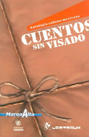 Cuentos Sin Visado: Antologia Cubano-Mexicana