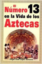 Numero 13 En La Vida de Los Aztecas: Number 13 in the Life of the Aztecs
