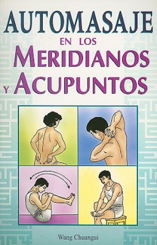 Automasaje en los Meridianos y Acupuntos = Self-Massage Along Meridians and Acupoints