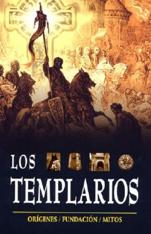 Templarios. Los: The Templars. Origins, Foundation and Myths