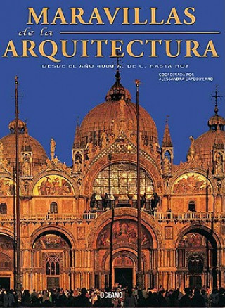 Maravillas de La Arquitectura: Desde El Ano 4000 A. de C. Hasta Hoy