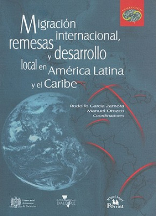 Migracion Internacional, Remesas y Desarrollo Local en America Latina y el Caribe