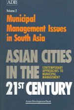 Asian Cities in the 21st Century: Contemporary Approaches to Municipal Managemen: Municipal Management Issues in South Asia