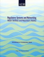 Regulatory Systems and Networking of Water Utilities and Regulatory Bodies: Proceedings of the Regional Forum