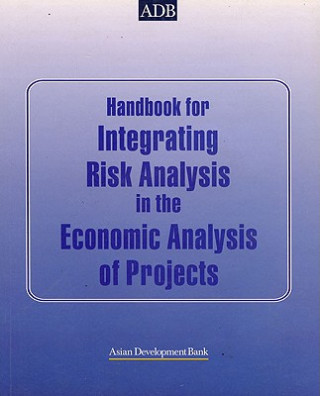 Handbook for Integrating Risk Analysis in the Economic Analysis of Projects