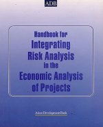 Handbook for Integrating Risk Analysis in the Economic Analysis of Projects