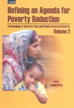 Defining an Agenda for Poverty Reduction, Volume 2: Proceedings of the First Asia and Pacific Forum on Poverty