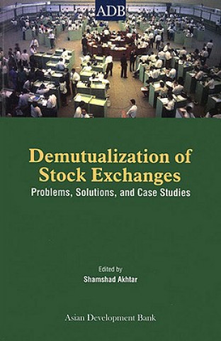 Demutualization of Stock Exchanges: Problems, Solutions and Case Studies