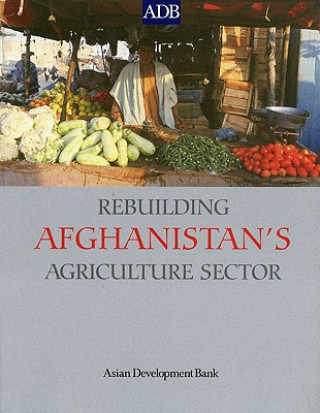 Rebuilding Afghanistan's Agriculture Sector