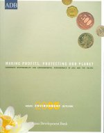 Asian Environment Outlook 2005 Making Profits, Protecting Our Planet: Corporate Responsibility for Environmental Performance in Asia and the Pacific