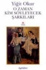 O Zaman Kim Söyleyecek Sarkilari