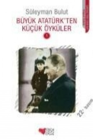 Büyük Atatürkten Kücük Öyküler 1