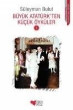 Büyük Atatürkten Kücük Öyküler