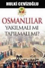 Osmanlilar Yakilmali Mi Tapilmali Mi