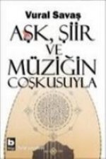 Ask, Siir ve Müzigin Coskusuyla