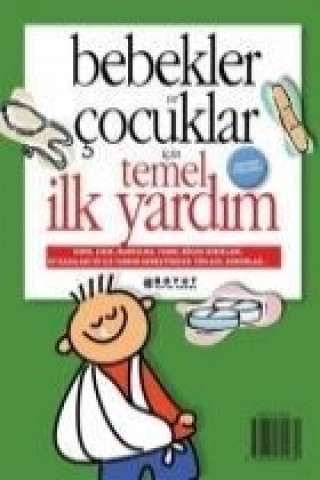 Bebekler Ve Cocuklar Icin Temel Ilk Yardim