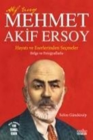 Mehmet Akif Ersoy - Hayati ve Eserlerinden Secmeler